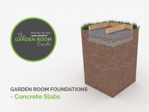 Concrete Slab Foundations for Garden Rooms