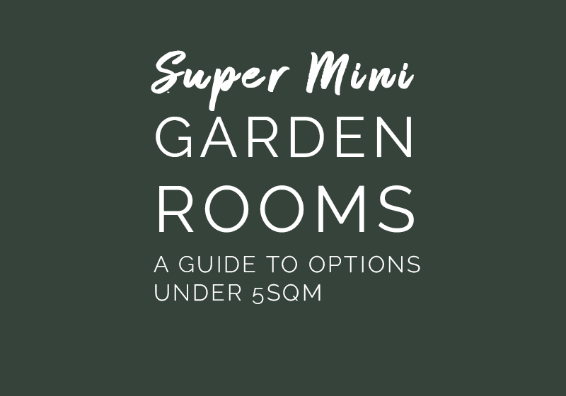 A guide to garden rooms less than 5sqm in size